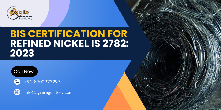 BIS Certification for Refined Nickel IS 2782: 2023
