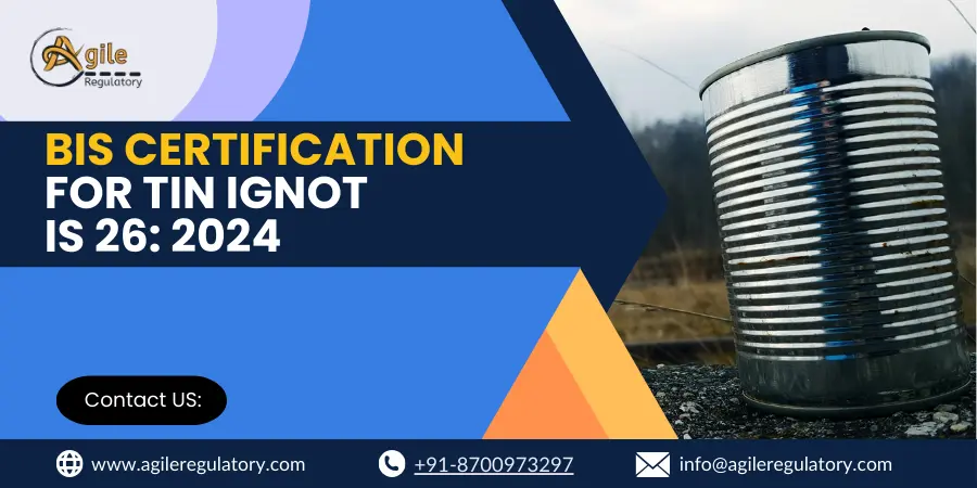 BIS Certification for Tin Ignot IS 26: 2024
