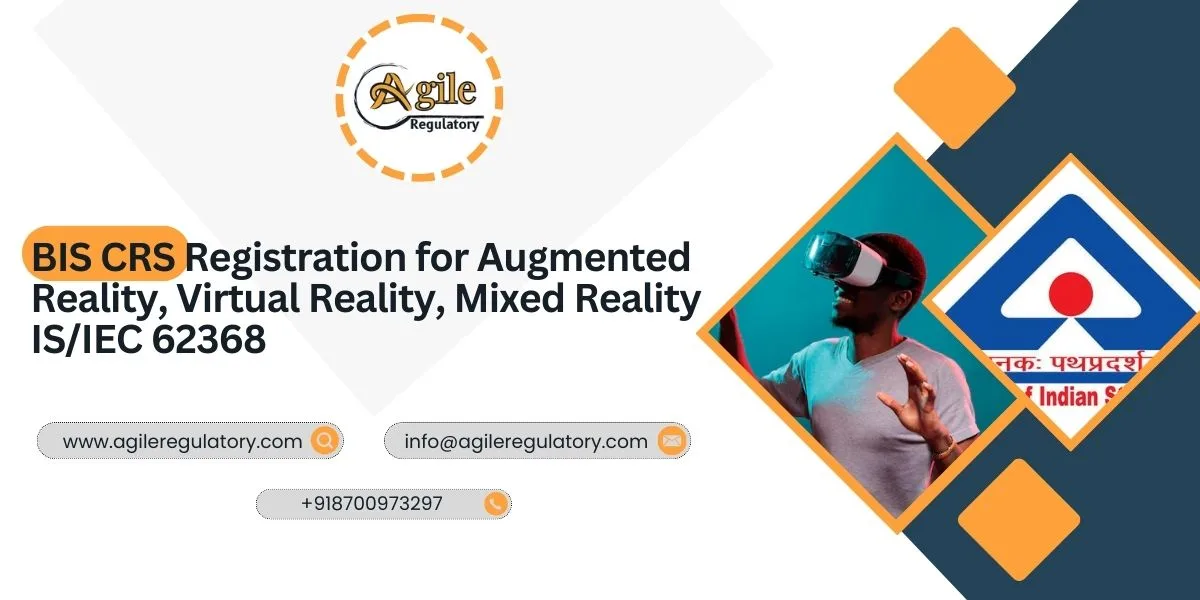 BIS CRS Registration for AR, VR & MR Devices IS/IEC 62368