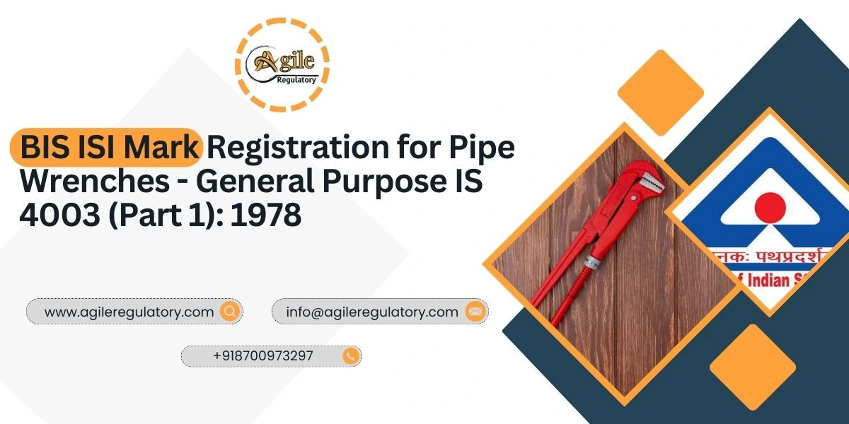 BIS ISI Mark Registration for Pipe Wrenches 