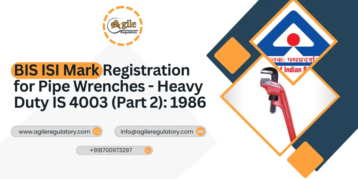 BIS ISI Mark Registration for Pipe Wrenches 